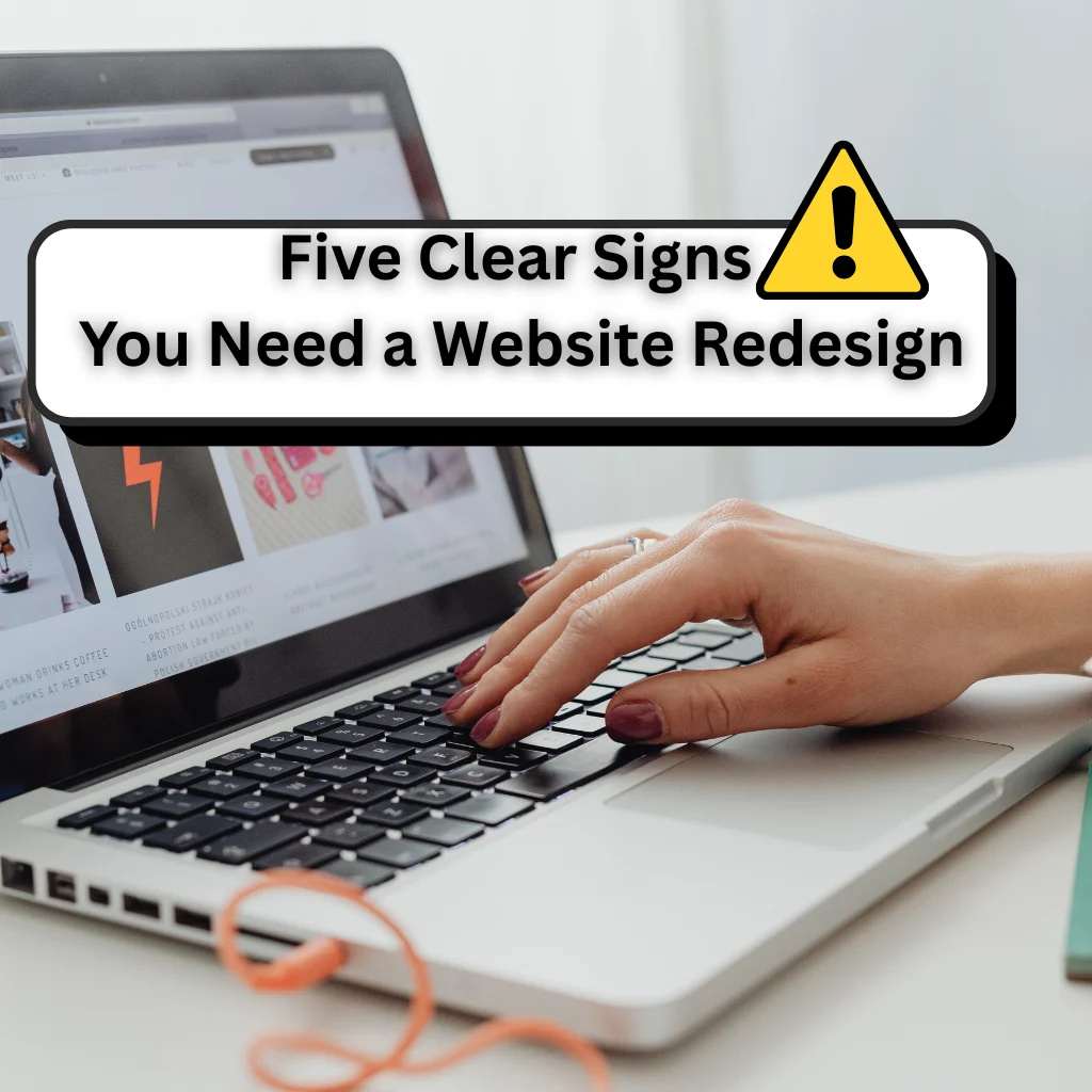 Five Signs It’s Time to Redesign Your Website